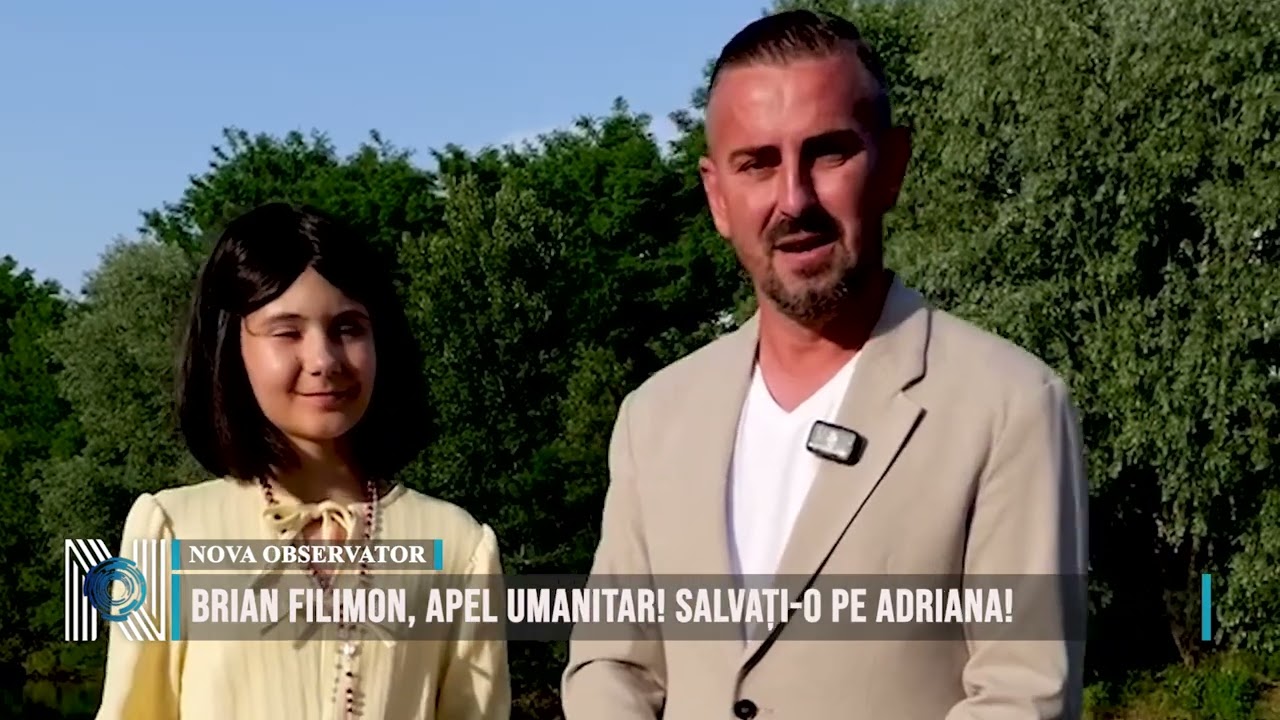 BRIAN FILIMON, APEL UMANITAR! SALVAȚI-O PE ADRIANA!