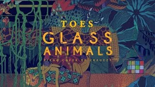 Video thumbnail of "Glass Animals - Toes (unique piano cover by Cragezy)"