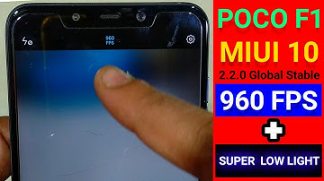 POCOPHONE F1MIUI 10 2.2.0 Global Stable Update enable  Super slow motion video & night light changlo