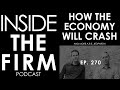 270 – How The Economy Will Crash