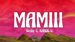 Becky G, KAROL G - MAMIII (Letra/Lyrics)