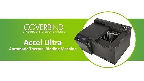 Coverbind Accel Ultra Automatic Thermal Binding Machine | Overview