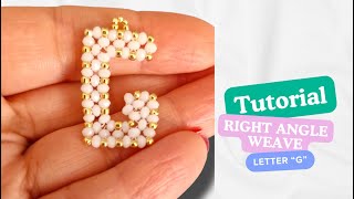 DIY Tutorial Lettera G con la tecnica Right Angle Weave