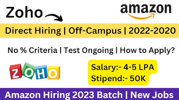 ZOHO Direct Hiring | Off-Campus | Many Courses | 2022-2020 | Amazon Hiring 2023 BATCH No% Criteria