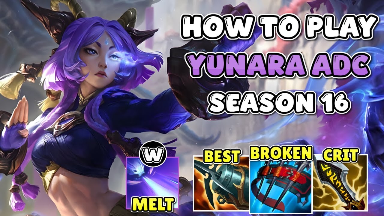 Yunara Mod HOW TO PLAY YUNARA IN SEASON 16 | BEST GUIDE AND BUILD LEAGUE OF ...