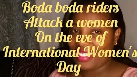 Boda Boda riders attack a woman on the eve of Inte...