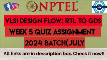 VLSI Design Flow: RTL to GDS Week 5 Quiz Assignment Solution | NPTEL 2024(July)| SWAYAM