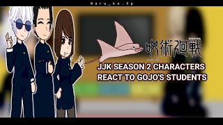 JJK S2 characters react to Gojo's students | Manga spoilers | jujutsu kaisen | gc | Naru_ko.Xp