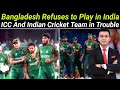 Bangladesh Cricket Board Refuses to Play in India | Bangladesh Board Takes Bold Stand Against ICC