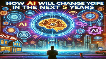 How AI Will Change Your Life in the Next 5 Years