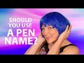 Should You Use a Pen Name to Write Your Book?