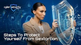 Steps To Protect Yourself From Sextortion
