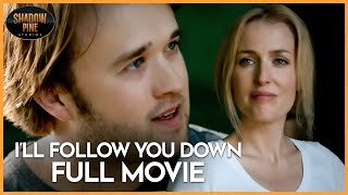 I’ll Follow You Down (2013) | FULL MOVIE | Gillian Anderson, Haley Joel Osment | Shadow Pine Studios