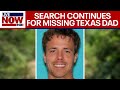 Texas dad Colby Richards reported missing, family continues to search | LiveNOW from FOX