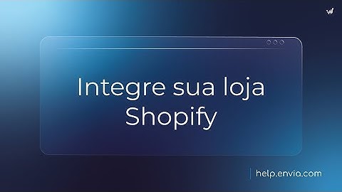 Integre sua loja Shopify com envia.com