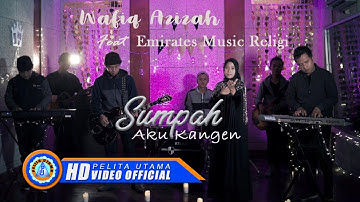 Wafiq Azizah Ft. Emirates Music Religi - Sumpah Aku Kangen | Lagu Religi 2022 (Official Music Video)