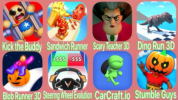 KicktheBuddy,SandwichRunner,ScaryTeacher3D,DinoRun,Blob Runner,SteeringWheel,CarCraft.io,StumbleGuys