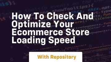 How to check and optimize your ecommerce store loading speed