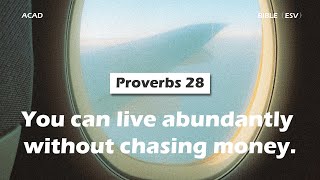 【 Proverbs 28 】You can live abundantly without chasing money. ｜ACAD Bible Reading