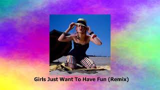 Cyndi Lauper - Girls Just Want To Have Fun (Remix)