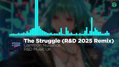 Comm0n Nuisance - The Struggle (R&D 2025 Mix)