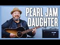 Pearl Jam Daughter Guitar Lesson + Tutorial