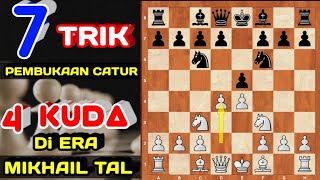 7 PEMBUKAAN CATUR 4 KUDA SANGAT AGRESIF DAN MEMATIKAN Di Era MIKHAIL TAL || four knigts opening ||