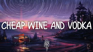 Cloudy June - Cheap Wine &amp; Vodka (Lyrics)