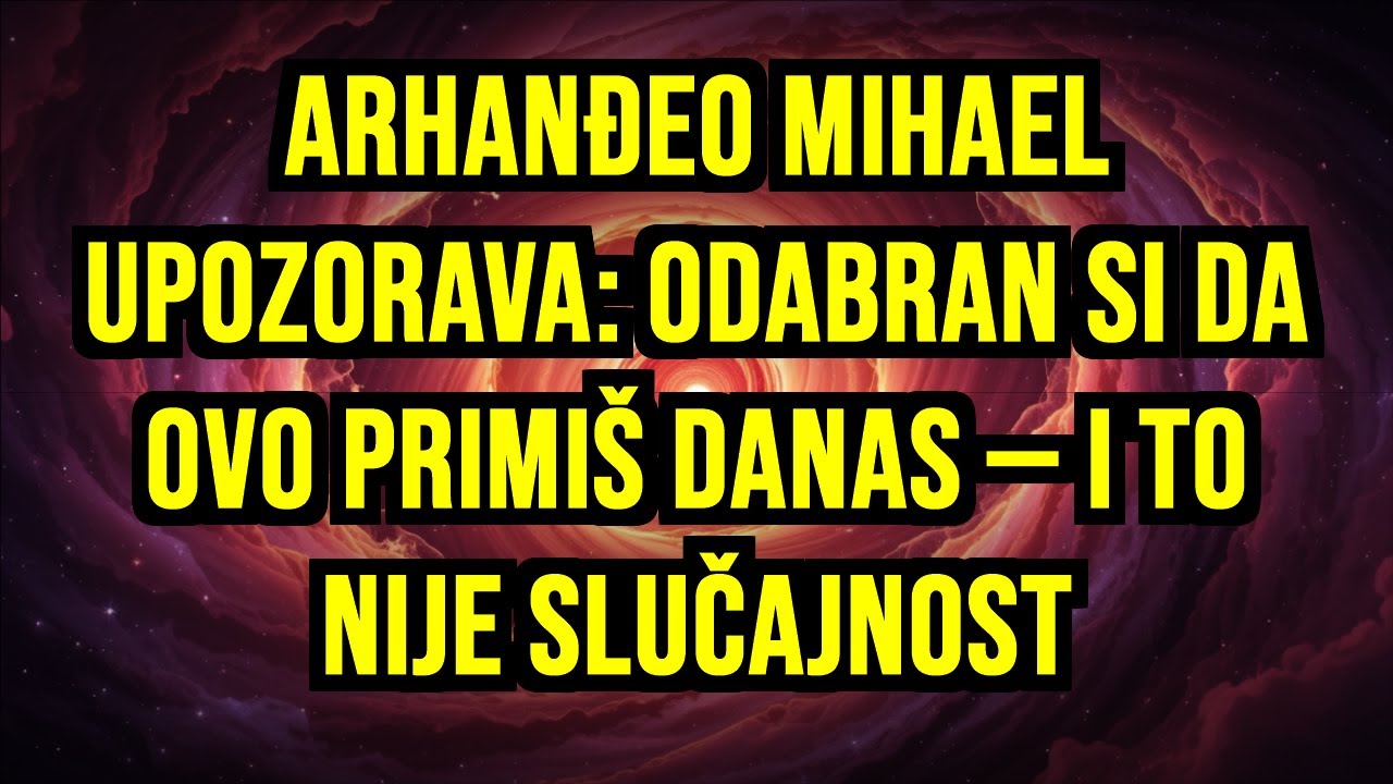 🌀 ARHANĐEO MIHAEL UPOZORAVA: ODABRAN SI DA OVO PRIMIŠ DANAS — I TO NIJE SLUČAJNOST