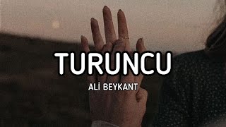 Ali Beykant - Turuncu [Lyrics / Sözleri] Resimi