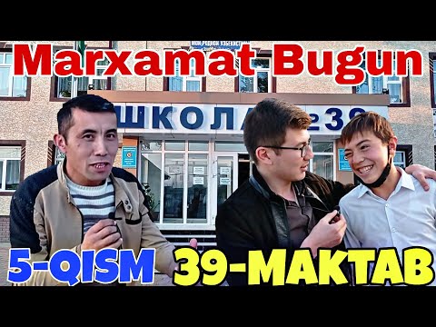 Marxamat Bugun 5-Qism 39-MAKTAB (Talablarga binoan)