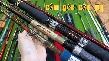 Video 1007: Cắm gốc câu Jig, Cần câu máy điện, cần iso bé Nhật 