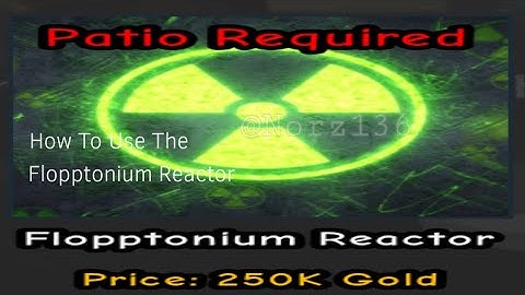 How To Use The Flopptonium Reactor