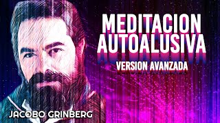 La Meditación Guiada Autoalusiva de Jacobo Grinberg • Versión extendida