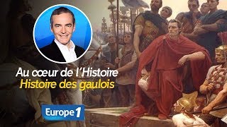Au cœur de l'histoire: Histoire des gaulois (Franck Ferrand)