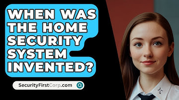 When Was The Home Security System Invented? - SecurityFirstCorp.com