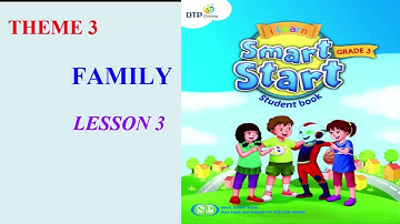 tiếng anh lớp 3 bài 3 family lesson 3/ smart start grade 3 theme 3 family lesson 3/ CHAU ENGLISH