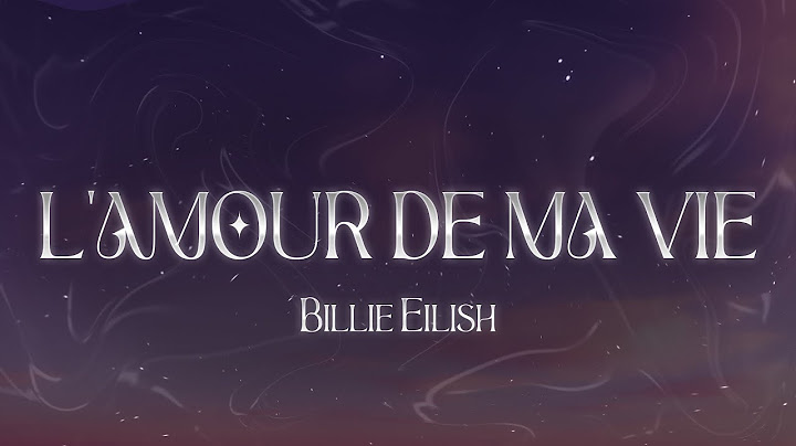 Billie Eilish - L’AMOUR DE MA VIE (Lyrics)