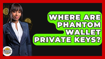 Where Are Phantom Wallet Private Keys? - CryptoBasics360.com