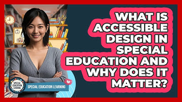 What Is Accessible Design In Special Education And Why Does It Matter? - Special Education Learning