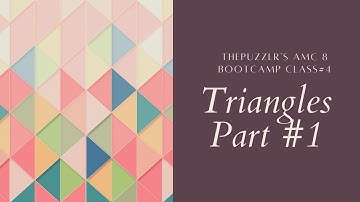 AMC 8/Math Competition Preparation Class#4: Triangles Part #1