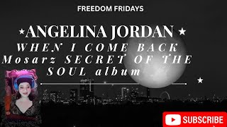 Freedom Fridays | Angelina Jordan WHEN I COME BACK Mosarz SECRET OF THE SOUL albu