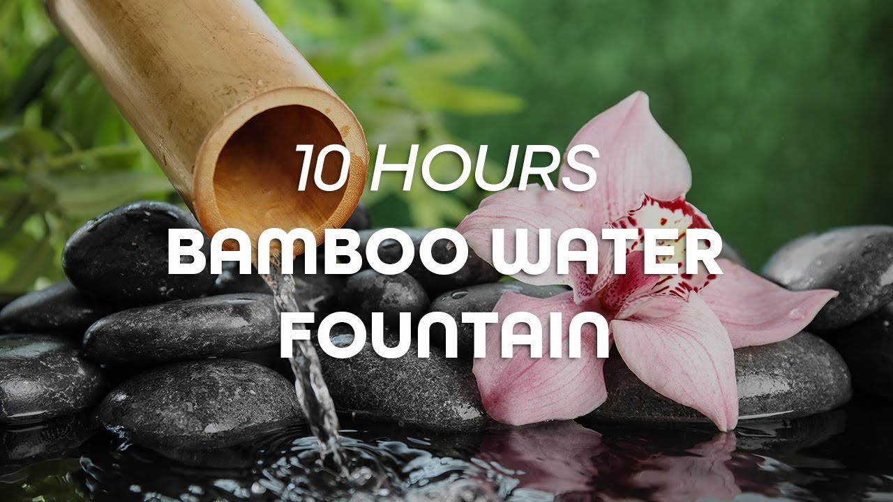 Relaxing Bamboo Water Fountain Sounds 10 Hours YouTube