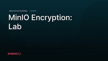 MinIO Encryption:  Lab
