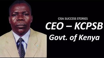 CISA Exam Success Stories - Mr. Hesbon Hongo (CEO - KCPSB,  Govt. of Kenya )