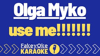 Olga Myko  Use Me karaoke