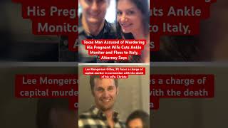 Texas Man Accused of Murdering His Pregnant Wife Cuts Ankle Monitor and Flees to Italy, Attorney