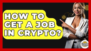 How to Get a Job in Crypto? - CryptoBasics360.com