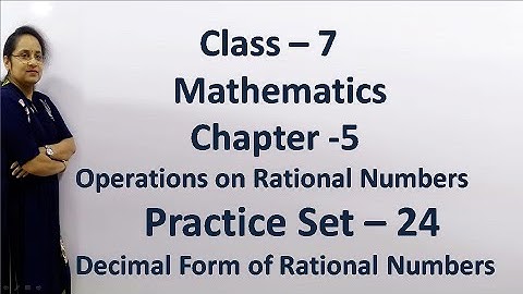 7th Maths#Chapter 5# Operations on Rational Numbers # Practice Set 24 # Decimal form of Rational No.