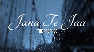 Jana Te Ja - The PropheC | The Season | Lyrics Video | Full Song | Sad Punjabi Song